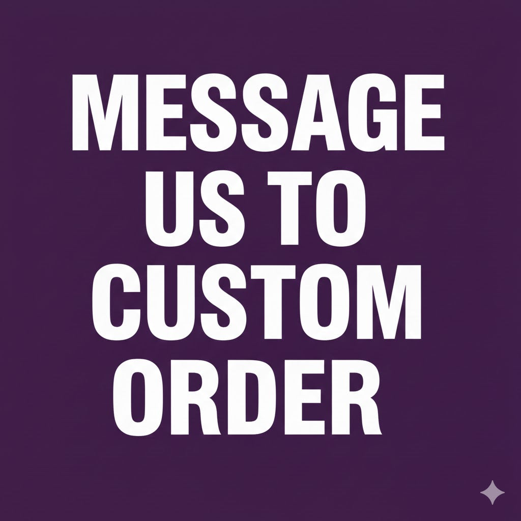 Message us to custom order